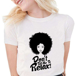 Don't tell me to Relax T Shirts
