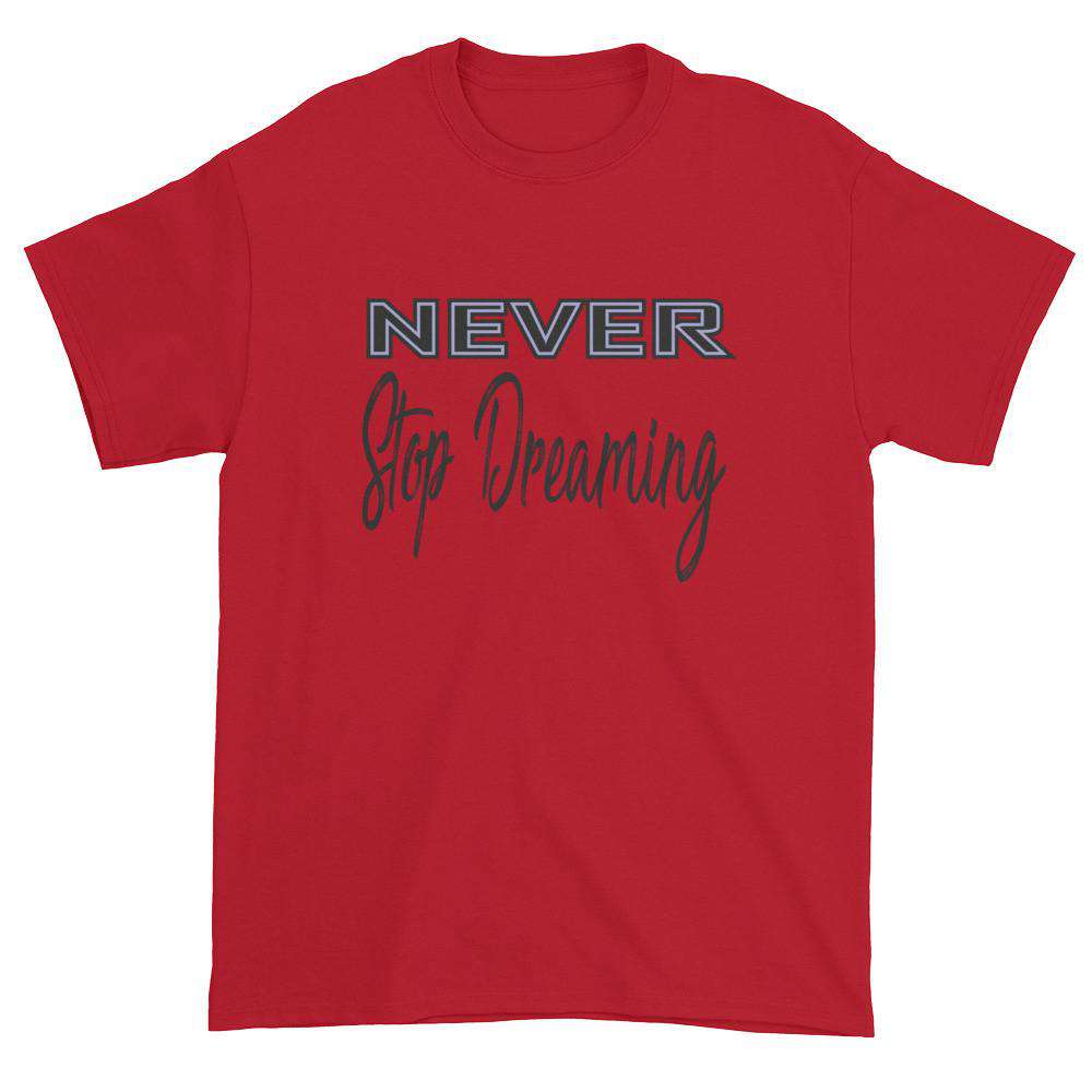Never Stop Dreaming T-shirt