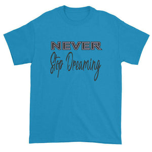 Never Stop Dreaming T-shirt