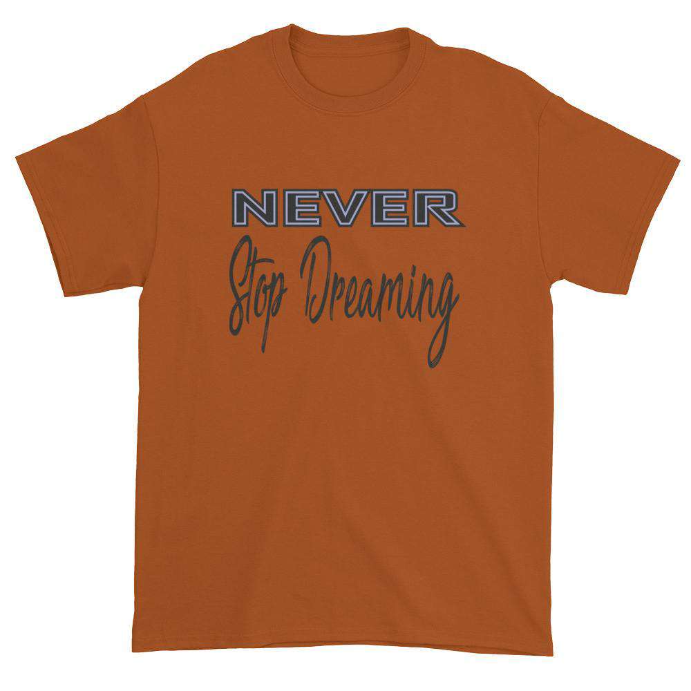 Never Stop Dreaming T-shirt