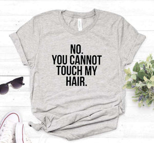 NO YOU CANNOT TOUCH MY HAIR