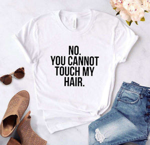NO YOU CANNOT TOUCH MY HAIR